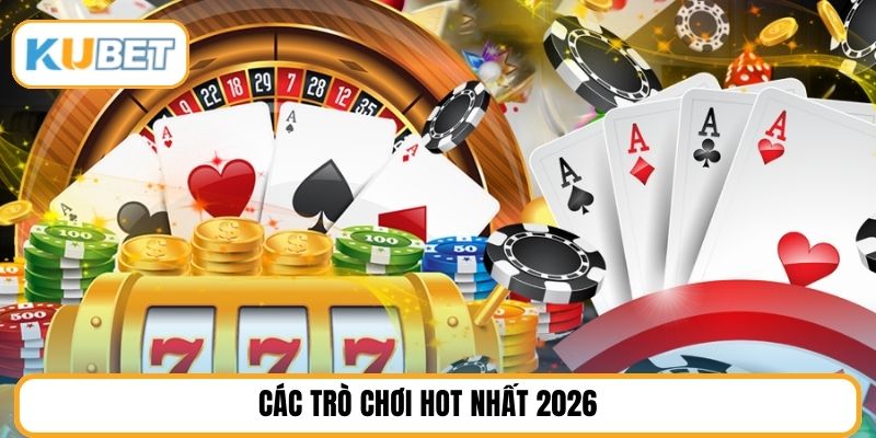 Các trò chơi hot nhất 2026 