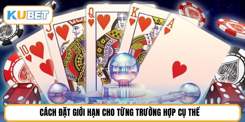 Cách đặt giới hạn cho từng trường hợp cụ thể 